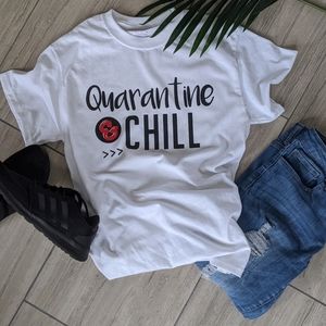 Quarantine and Chill 100% cotton SS t-shirt